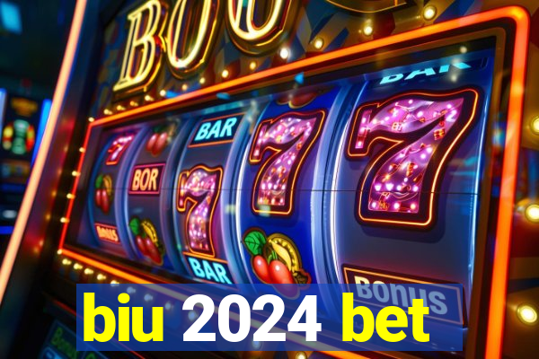 biu 2024 bet